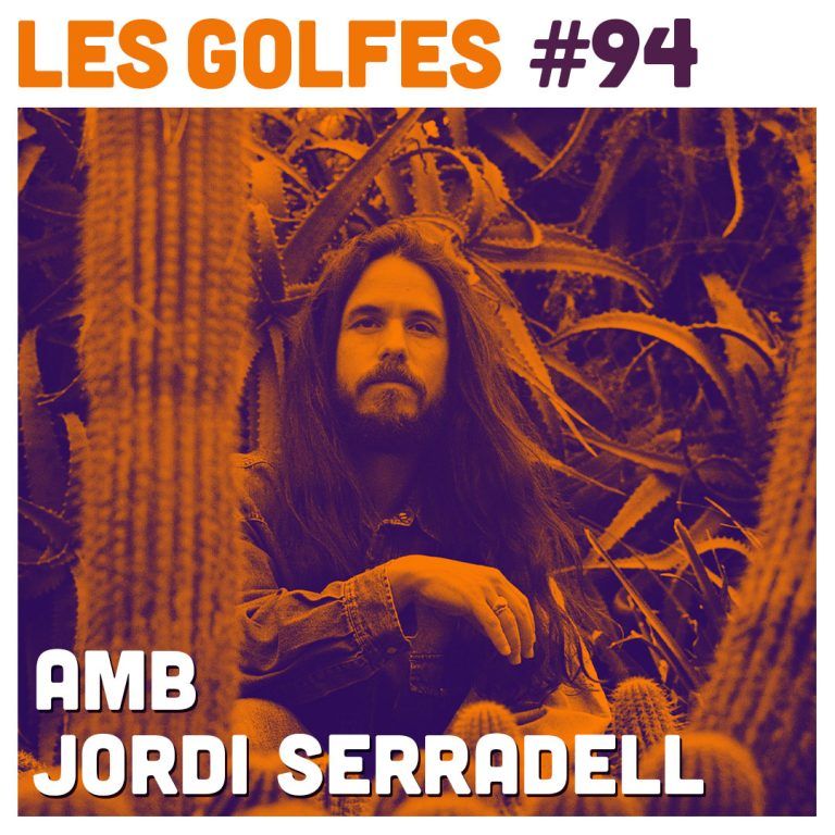 Les Golfes · 94 · Amb Jordi Serradell