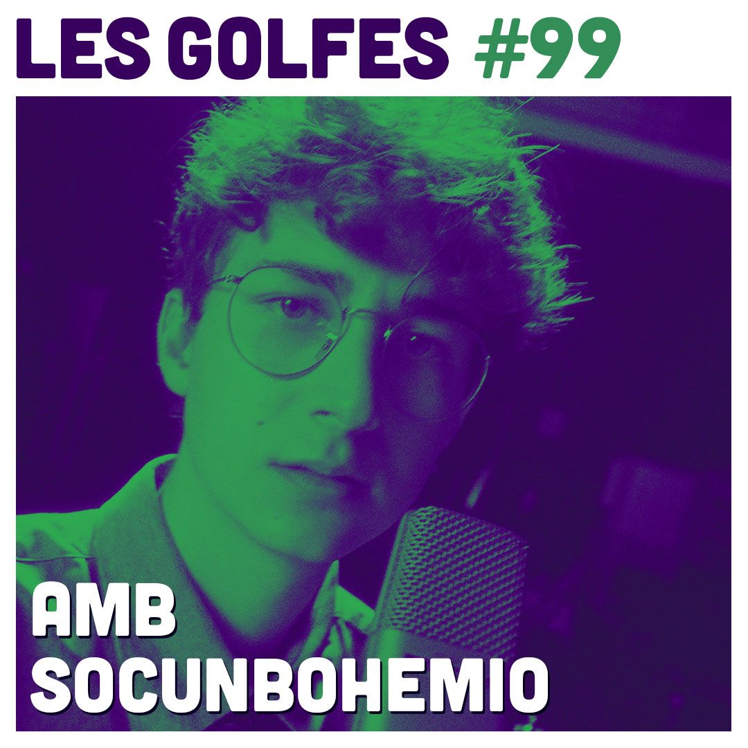 Les Golfes · 99 · Amb Socunbohemio