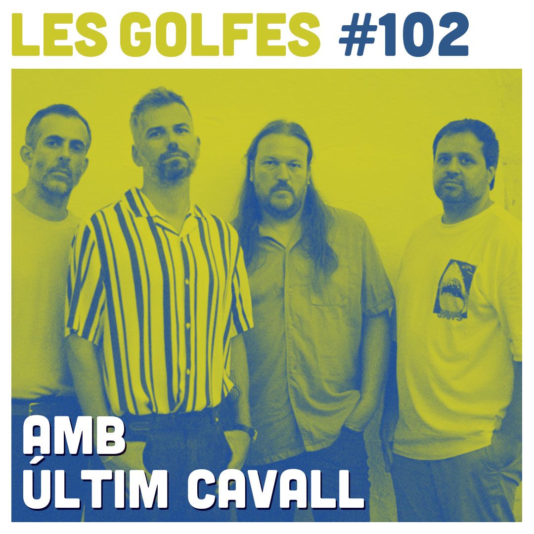 Les Golfes · 102 · Amb Últim Cavall