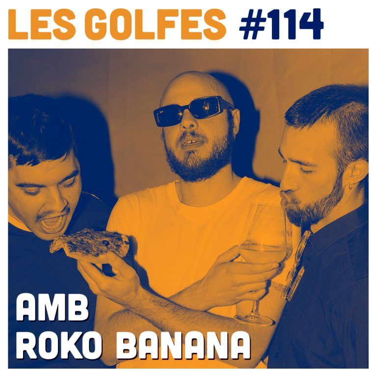 Les Golfes · 114 · Amb Roko Banana