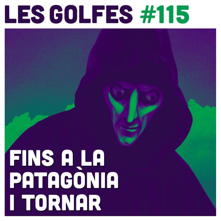 Les Golfes · 115 · Fins a la Patagònia i tornar