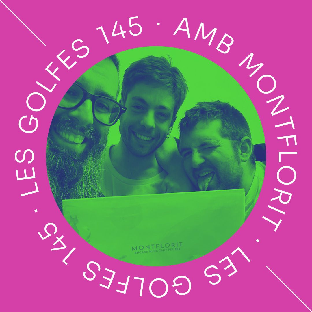 Capítol 145 de les golfes de gelida amb Amb Montflorit
