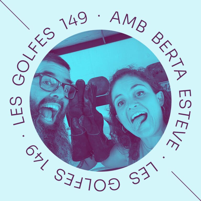 Les Golfes · 149 · Afrontant la derrota amb la Berta Esteve