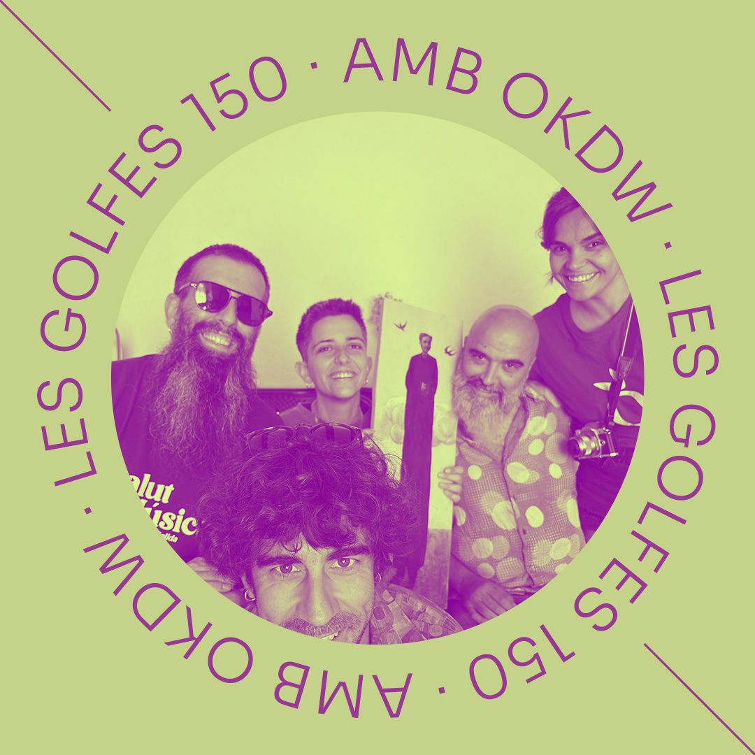 Les Golfes · 150 · Cal Garranxina Session amb OKDW