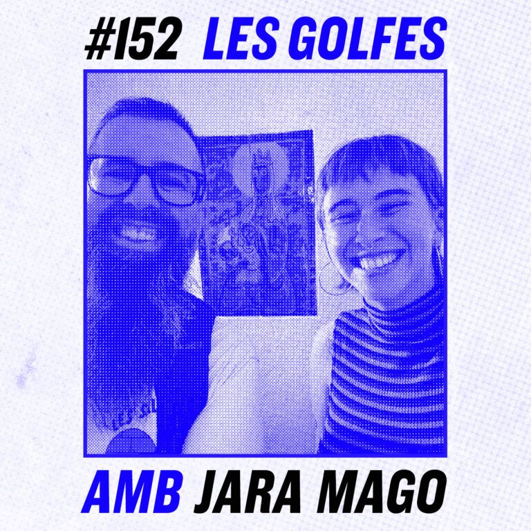 Les Golfes · 152 · Brenant amb la Jara Mago