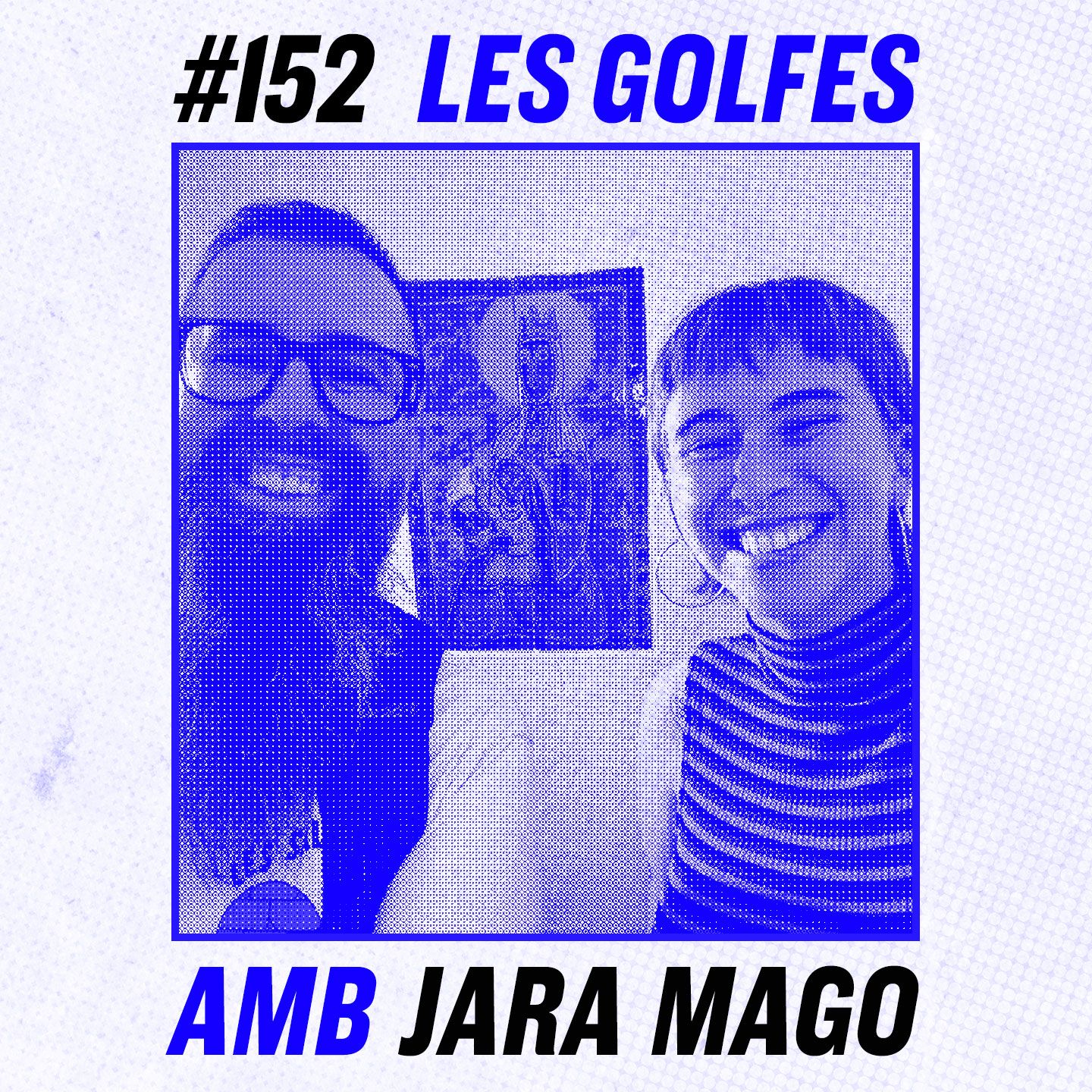 Les Golfes · 152 · Brenant amb la Jara Mago