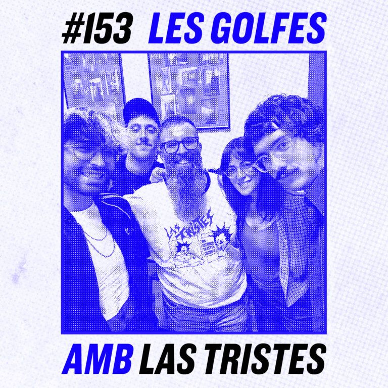 Les Golfes · 153 · Menys és més amb Las Tristes