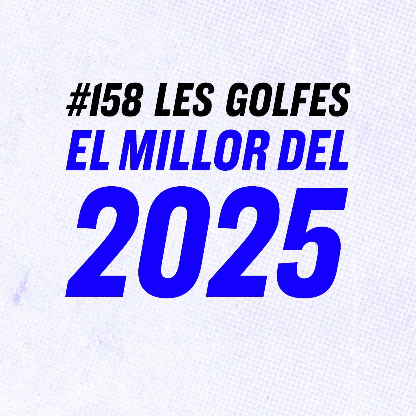 Les Golfes · 158 · El millor del 2025