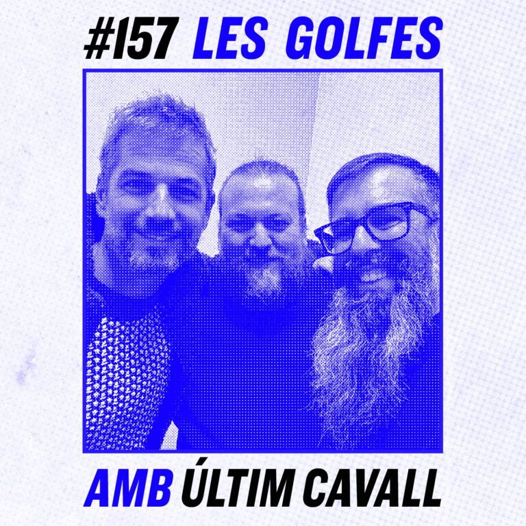 Les Golfes · 157 · Refugi i melancolia de divendres amb Últim Cavall