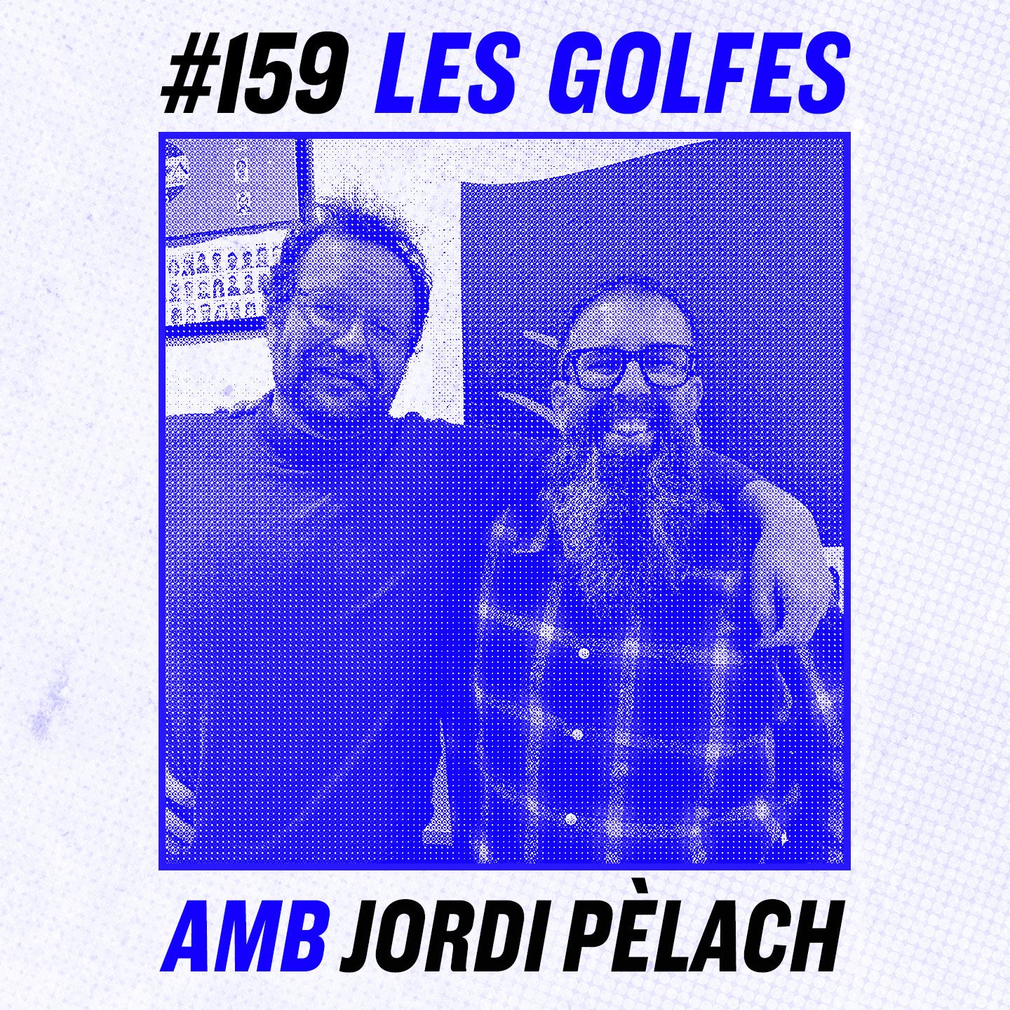 Les Golfes · 159 · Sortint del laberint amb Jordi Pèlach