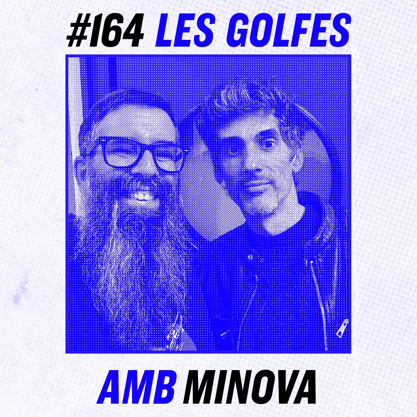 Les Golfes · 164 · Tornar per dir “Adéu” amb Minova